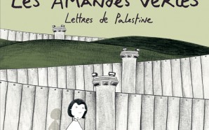 Les amandes vertes – Lettres de Palestine de Anaële &…